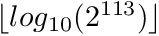 $ \lfloor log_{10}(2^{113})\rfloor $