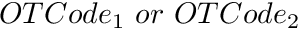 $ OTCode_1\ or\ OTCode_2 $