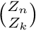 $ \binom{Z_n}{Z_k} $