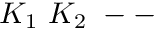 $ K_1\ K_2\ -- $