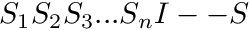 $ S_1 S_2 S_3 ... S_n I -- S $