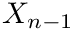 $ X_{n-1} $