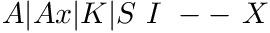 $ A|Ax|K|S\ I\ --\ X $
