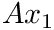 $ Ax_1 $