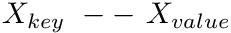 $ X_{key}\ --\ X_{value} $