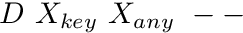 $ D\ X_{key}\ X_{any}\ -- $