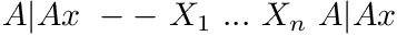 $ A|Ax\ --\ X_1\ ...\ X_n\ A|Ax $